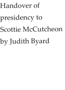 Handover of presidency to Scottie McCutcheon by Judith Byard